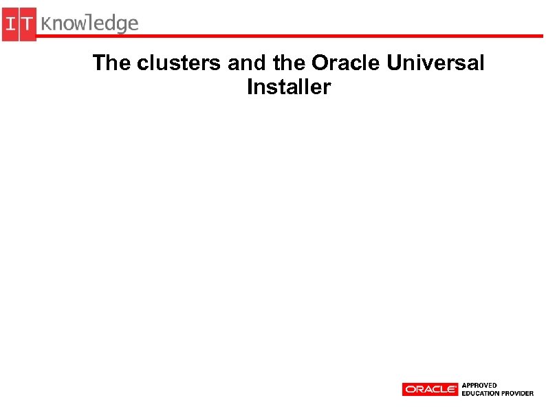 The clusters and the Oracle Universal Installer 
