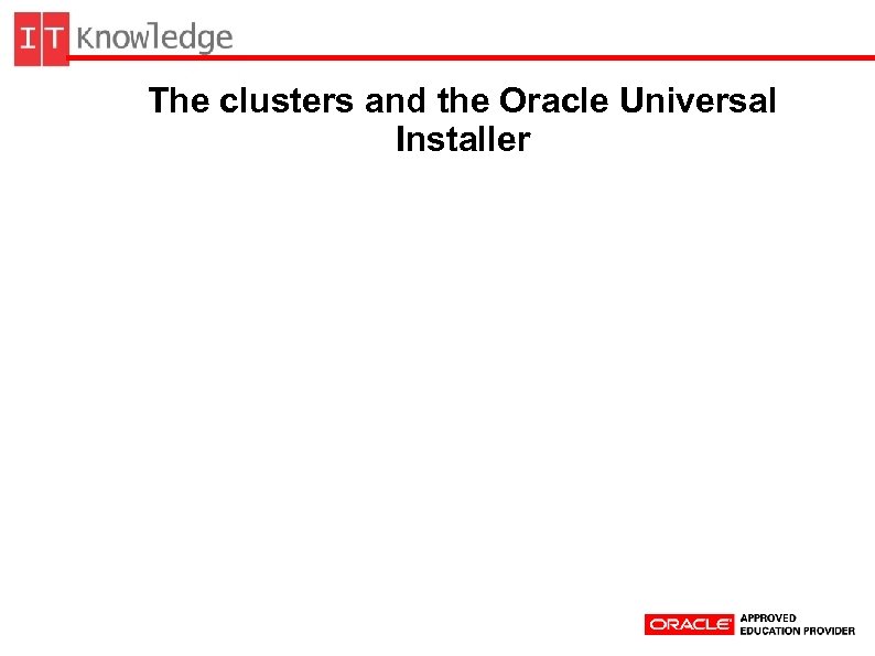 The clusters and the Oracle Universal Installer 