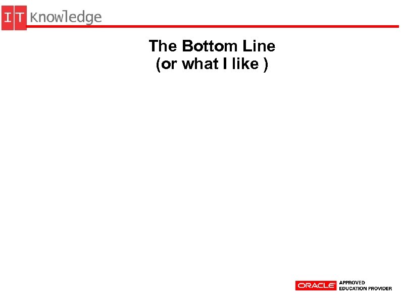 The Bottom Line (or what I like ) 