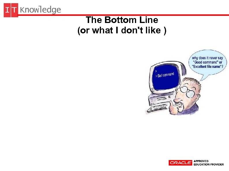 The Bottom Line (or what I don't like ) 