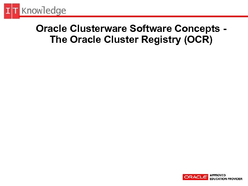 Oracle Clusterware Software Concepts The Oracle Cluster Registry (OCR) 