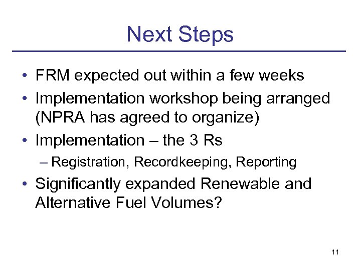 Next Steps • FRM expected out within a few weeks • Implementation workshop being