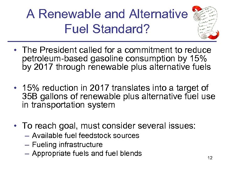 A Renewable and Alternative Fuel Standard? • The President called for a commitment to