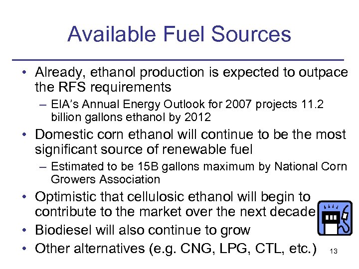 Available Fuel Sources • Already, ethanol production is expected to outpace the RFS requirements