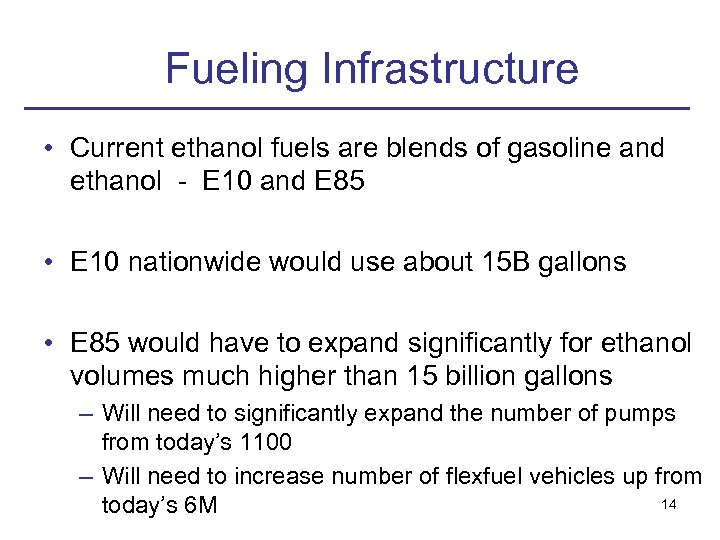 Fueling Infrastructure • Current ethanol fuels are blends of gasoline and ethanol - E