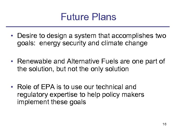 Future Plans • Desire to design a system that accomplishes two goals: energy security