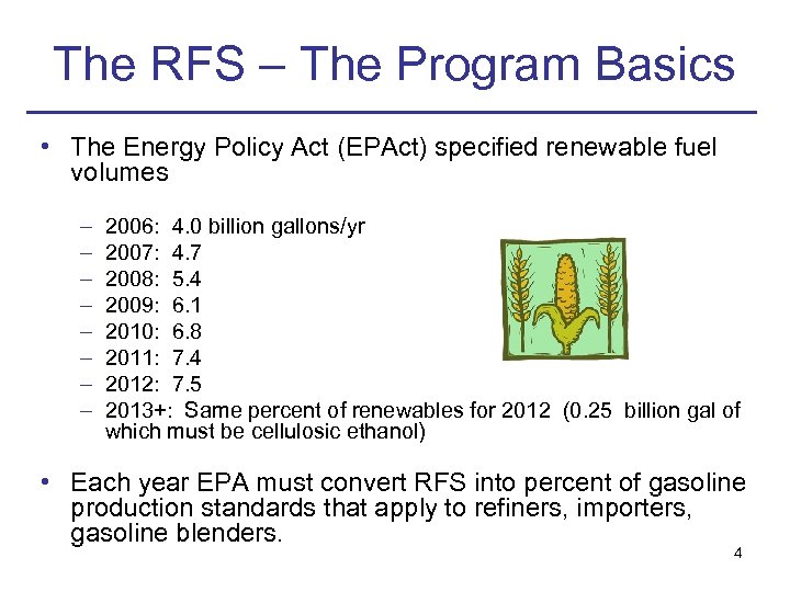 The RFS – The Program Basics • The Energy Policy Act (EPAct) specified renewable