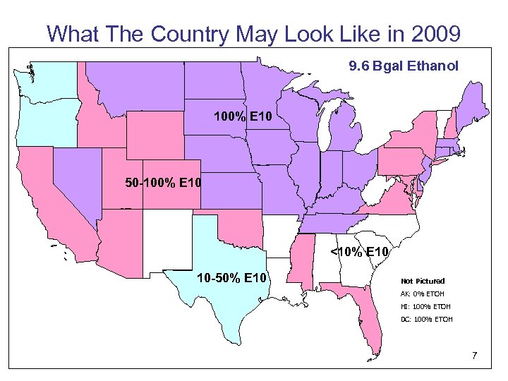 What The Country May Look Like in 2009 9. 6 Bgal Ethanol 100% E
