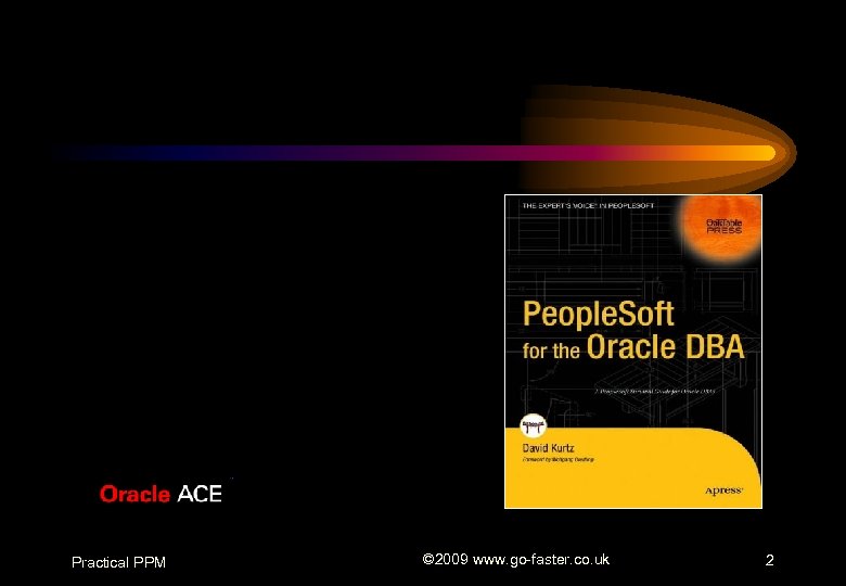 Practical PPM © 2009 www. go-faster. co. uk 2 