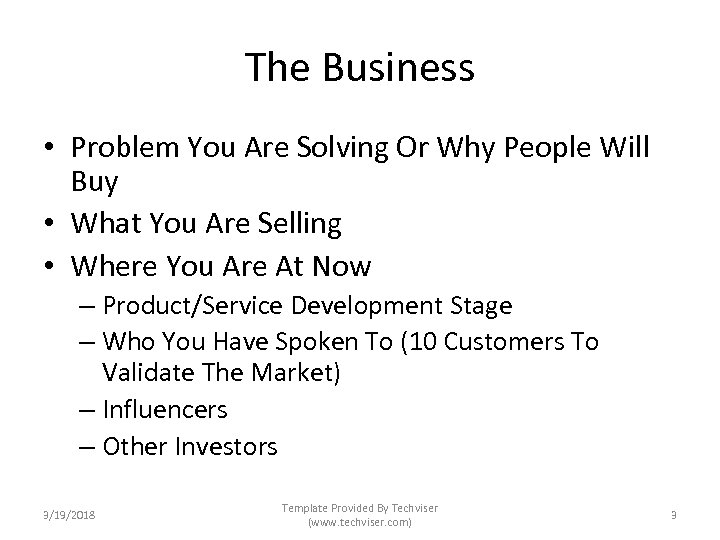 The Business • Problem You Are Solving Or Why People Will Buy • What