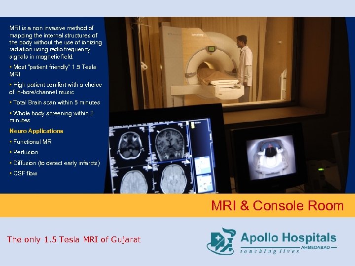 MRI is a non invasive method of mapping the internal structures of the body