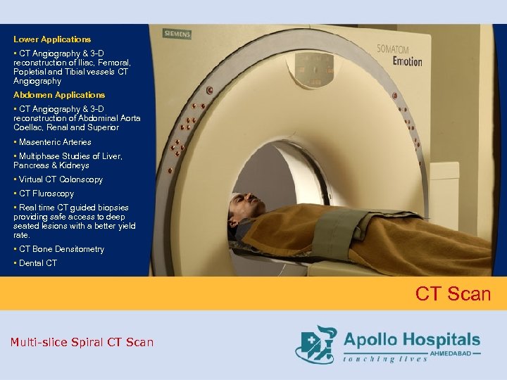 Lower Applications • CT Angiography & 3 -D reconstruction of Iliac, Femoral, Popletial and