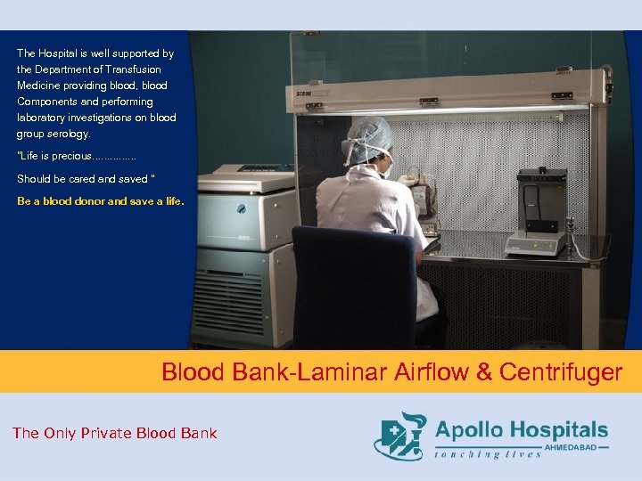 The Hospital is well supported by the Department of Transfusion Medicine providing blood, blood