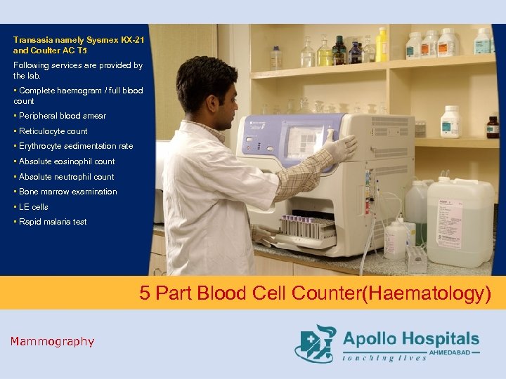 Transasia namely Sysmex KX-21 and Coulter AC T 5 Following services are provided by