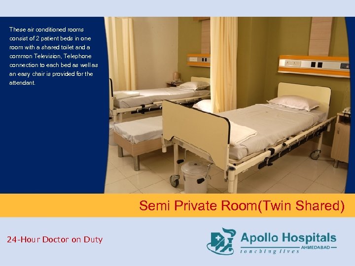 These air conditioned rooms consist of 2 patient beds in one room with a