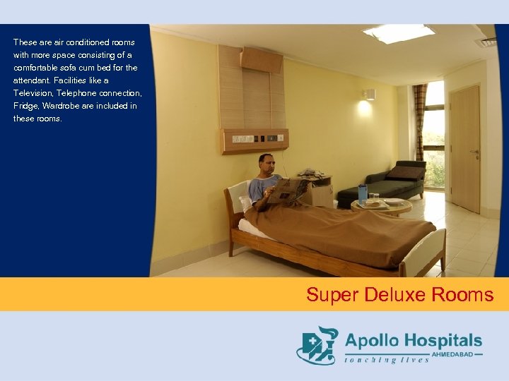 These are air conditioned rooms with more space consisting of a comfortable sofa cum