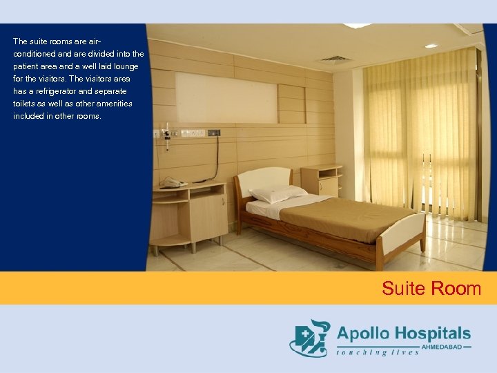 The suite rooms are airconditioned and are divided into the patient area and a