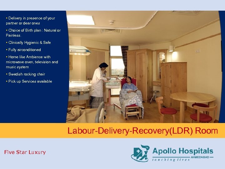  • Delivery in presence of your partner or dear ones • Choice of