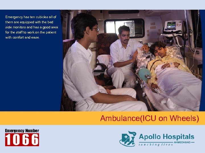 Emergency has ten cubicles all of them are equipped with the bed side monitors