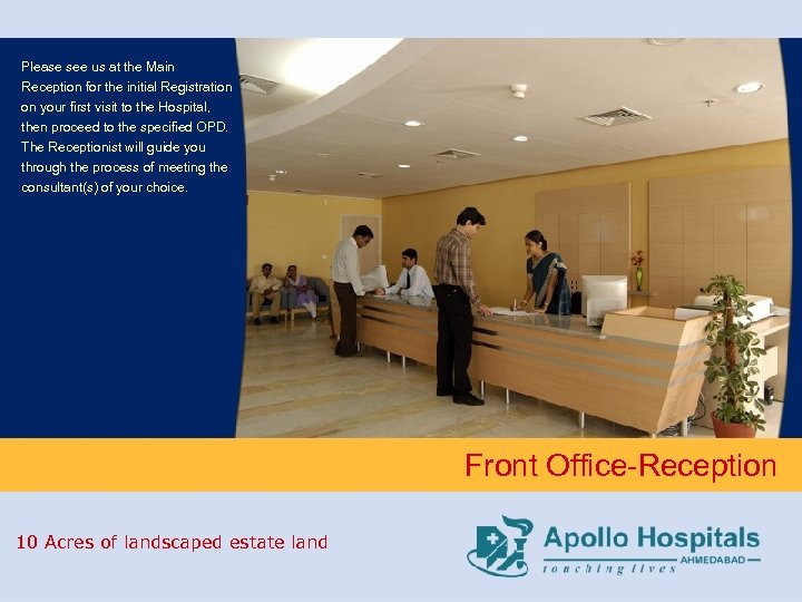 Please see us at the Main Reception for the initial Registration on your first