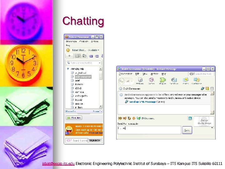 Chatting isbat@eepis-its. edu Electronic Engineering Polytechnic Institut of Surabaya – ITS Kampus ITS Sukolilo