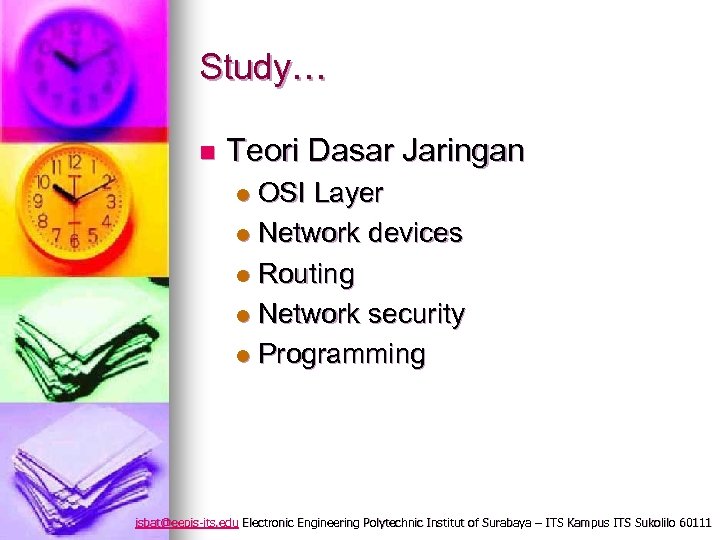 Study… n Teori Dasar Jaringan OSI Layer l Network devices l Routing l Network