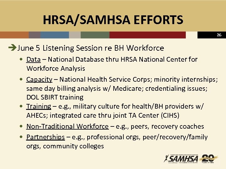 HRSA/SAMHSA EFFORTS 26 èJune 5 Listening Session re BH Workforce • Data – National