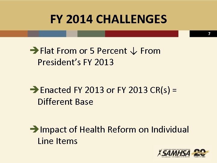 FY 2014 CHALLENGES 7 èFlat From or 5 Percent ↓ From President’s FY 2013