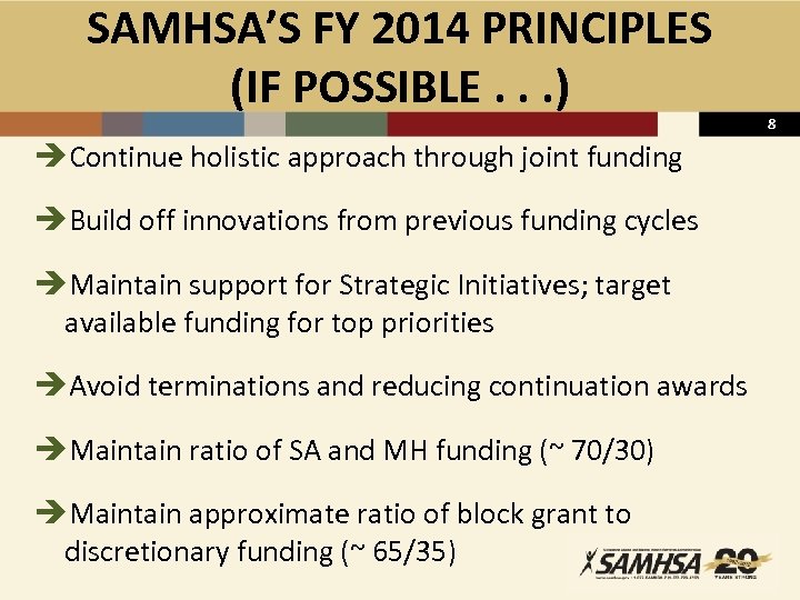 SAMHSA’S FY 2014 PRINCIPLES (IF POSSIBLE. . . ) èContinue holistic approach through joint