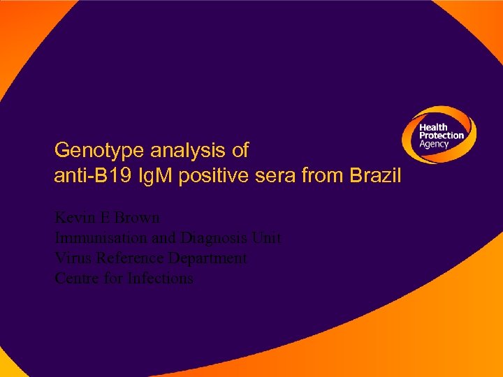 Genotype analysis of anti-B 19 Ig. M positive sera from Brazil Kevin E Brown