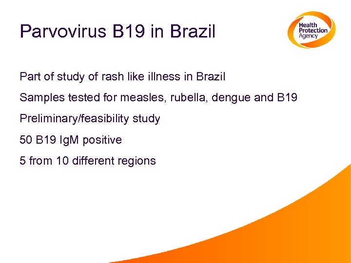 Parvovirus B 19 in Brazil Part of study of rash like illness in Brazil