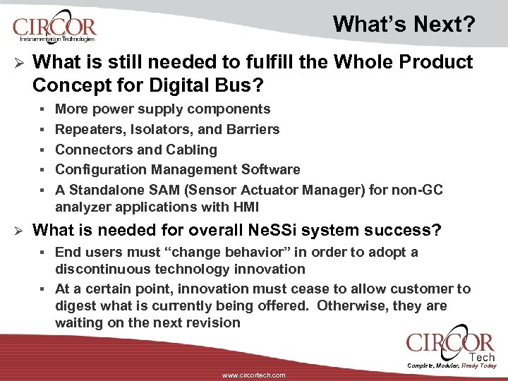 What’s Next? Ø What is still needed to fulfill the Whole Product Concept for