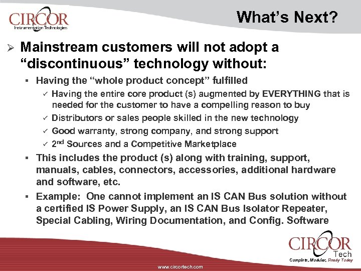 What’s Next? Ø Mainstream customers will not adopt a “discontinuous” technology without: § Having