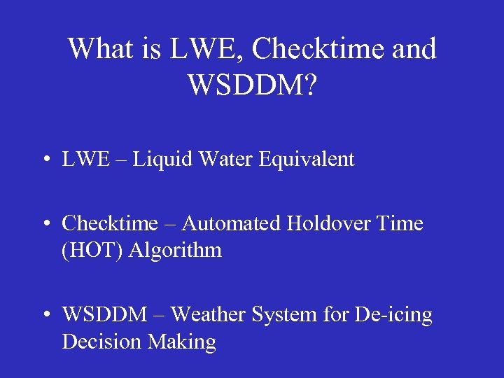 What is LWE, Checktime and WSDDM? • LWE – Liquid Water Equivalent • Checktime