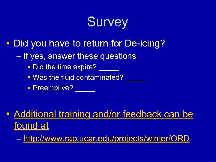 Survey § Did you have to return for De-icing? – If yes, answer these