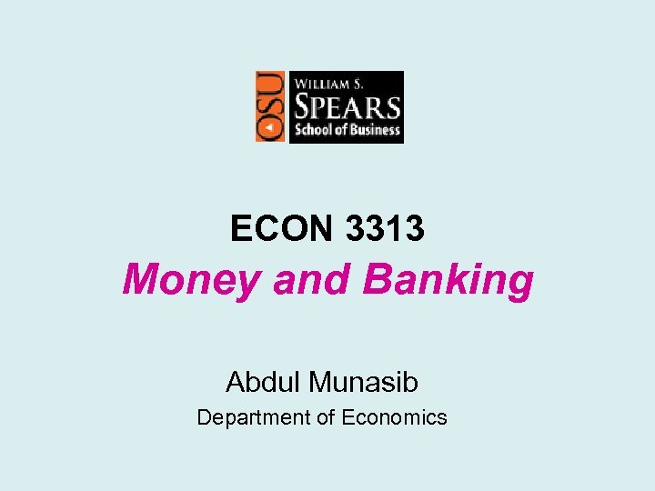 ECON 3313 Money and Banking Abdul Munasib Department of Economics 
