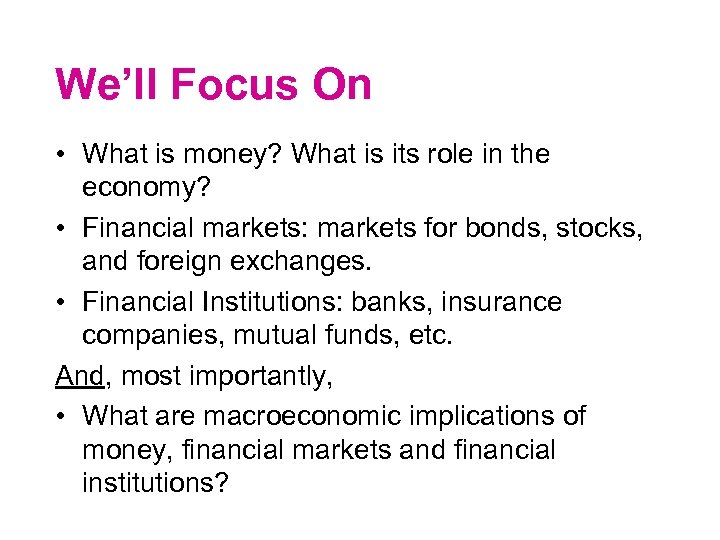 We’ll Focus On • What is money? What is its role in the economy?
