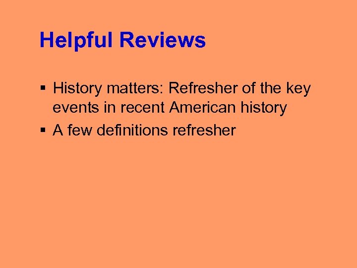 Helpful Reviews § History matters: Refresher of the key events in recent American history