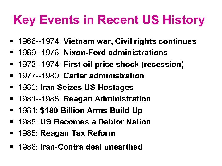 Key Events in Recent US History § § § § § 1966 --1974: Vietnam