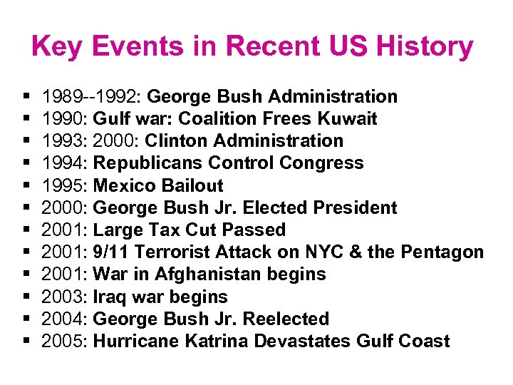 Key Events in Recent US History § § § 1989 --1992: George Bush Administration