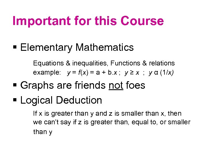 Important for this Course § Elementary Mathematics Equations & inequalities, Functions & relations example: