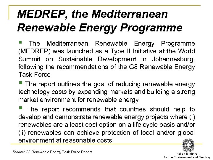 MEDREP, the Mediterranean Renewable Energy Programme § The Mediterranean Renewable Energy Programme (MEDREP) was