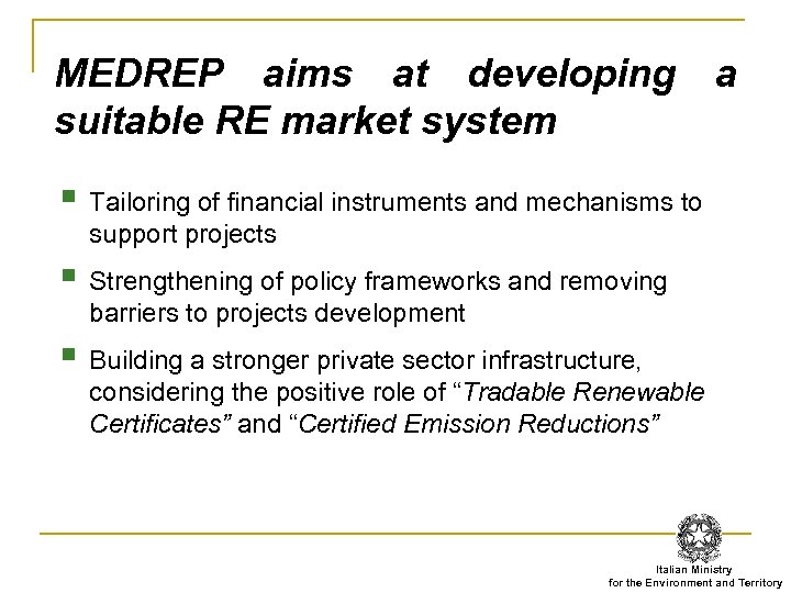 MEDREP aims at developing suitable RE market system a § Tailoring of financial instruments