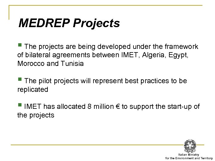 MEDREP Projects § The projects are being developed under the framework of bilateral agreements