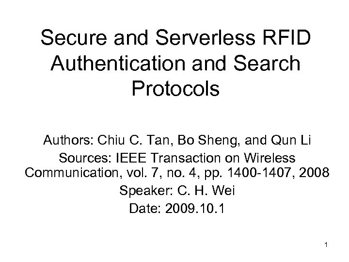 Secure and Serverless RFID Authentication and Search Protocols Authors: Chiu C. Tan, Bo Sheng,