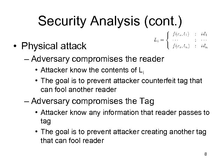 Security Analysis (cont. ) • Physical attack – Adversary compromises the reader • Attacker