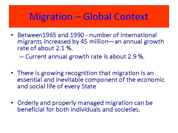 Migration – Global Context • Between 1965 and 1990 - number of international migrants