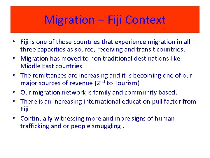 Migration – Fiji Context • Fiji is one of those countries that experience migration