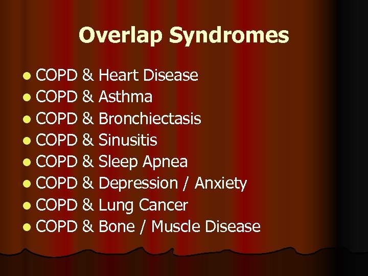 Overlap Syndromes l COPD & Heart Disease l COPD & Asthma l COPD &