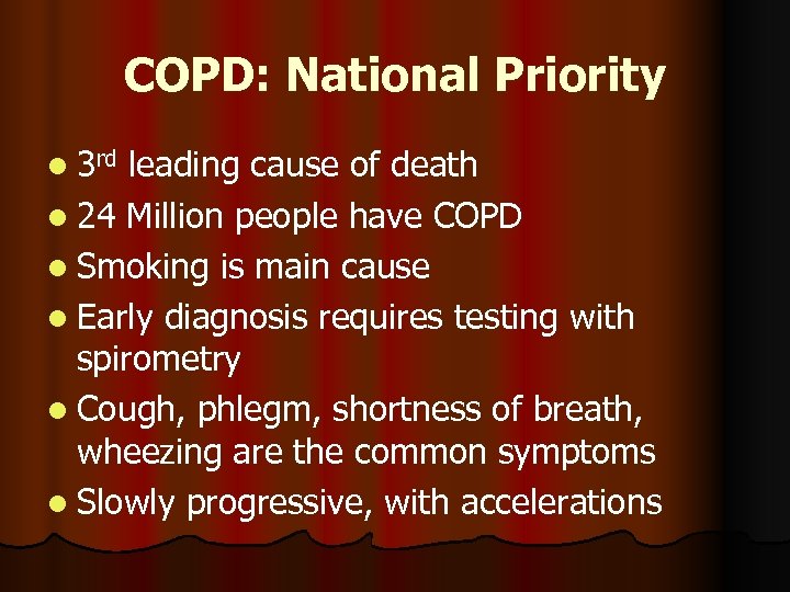 COPD: National Priority l 3 rd leading cause of death l 24 Million people